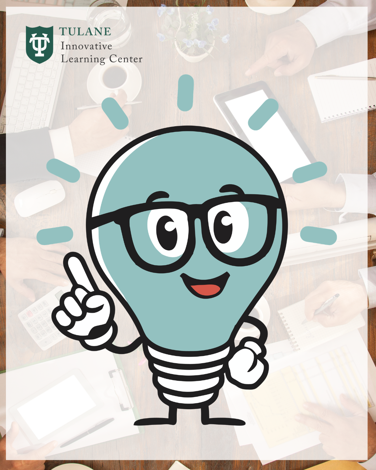 Cartoon lightbulb with glasses pointing up over a blurred meeting. Tulane logo.